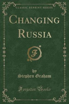 Changing Russia (Classic Reprint)
