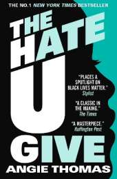 The Hate U Give: Global bestselling sensation and multi-award winning novel about race, power and prejudice – now a major motion picture