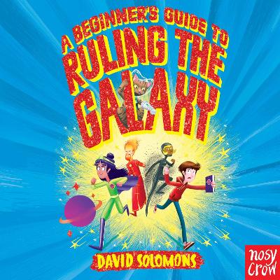 A Beginner's Guide to Ruling the Galaxy: It’s hard to crush your enemies when your homework’s due…