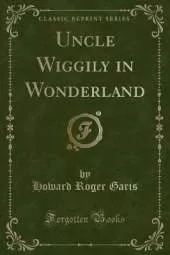 Uncle Wiggily in Wonderland (Classic Reprint)