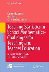 Teaching Statistics in School Mathematics-Challenges for Teaching and Teacher Education: A Joint ICMI/IASE Study: The 18th ICMI Study