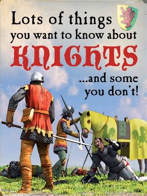 Lots of Things You Want to Know About: Knights