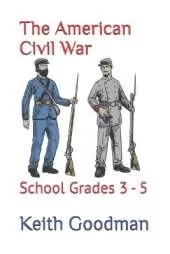 The American Civil War: School Grades 3 - 5