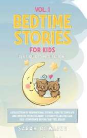 Bedtime Stories for Kids Vol. 1: A Collection of Inspirational Stories, Read to Stimulate and Improve Your Children's Cognitive Abilities and Self-Confidence Before They Fall Asleep
