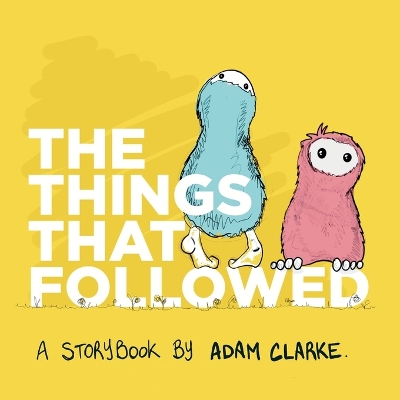 The Things That Followed: An Illustrated Children's Book About The Power Of Being Yourself. For Ages 2-10