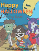 Happy Halloween Coloring Book: Trick or Treat. A Collection of Coloring Pages and Dot-to-dot with Cute Spooky Scary Things Such as Jack-o-Lanterns, Ghosts, Witches, Monsters, Vampires, Mummies and More