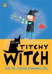 Titchy Witch and the Teacher-Charming Spell