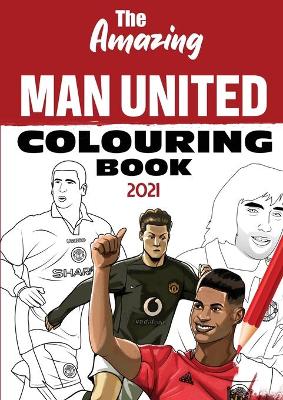 The Amazing Man United Colouring Book 2021