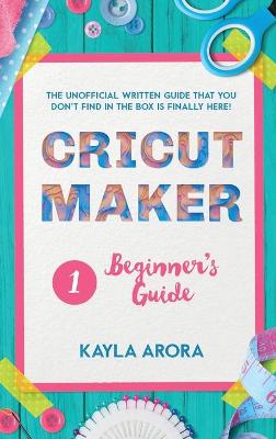 Cricut Beginner's Guide: Cricut beginner's written guide is Finally here. Through this cricut art guide you will discover the basics of cricut machines, design space and a first guide to new design ideas.