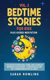 Bedtime Stories for Kids Vol. 2: A Collection of Inspirational Stories, Read to Stimulate and Improve Your Children's Cognitive Abilities and Self-Confidence Before They Fall Asleep
