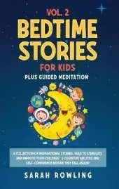 Bedtime Stories for Kids Vol. 2: A Collection of Inspirational Stories, Read to Stimulate and Improve Your Children's Cognitive Abilities and Self-Confidence Before They Fall Asleep