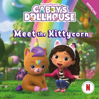 DreamWorks Gabby's Dollhouse: Meet the Kittycorn: An official Gabby's Dollhouse storybook adventure.