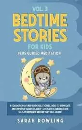 Bedtime Stories for Kids Vol. 3: A Collection of Inspirational Stories, Read to Stimulate and Improve Your Children's Cognitive Abilities and Self-Confidence Before They Fall Asleep