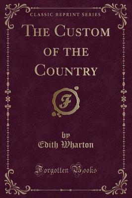The Custom of the Country (Classic Reprint)