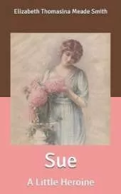 Sue: A Little Heroine
