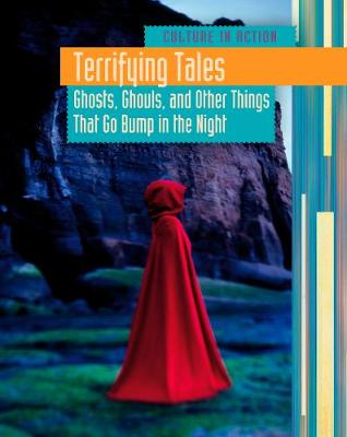 Terrifying Tales: Ghosts, Ghouls and Other Things that go Bump in the Night