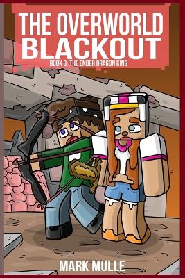 The Overworld Blackout Book 3: The Ender Dragon King