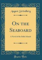 On the Seaboard: A Novel of the Baltic Islands (Classic Reprint)