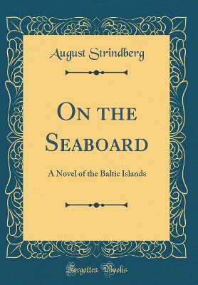 On the Seaboard: A Novel of the Baltic Islands (Classic Reprint)