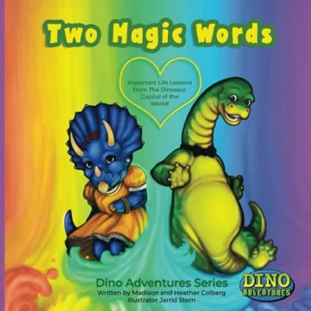 Two Magic Words: Important Life Lessons from the Dinosaur Capital of the World!