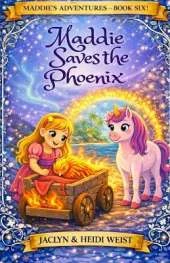 Maddie Saves the Phoenix