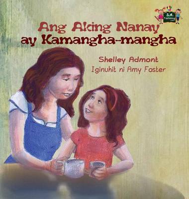Ang Aking Nanay Ay Kamangha-Mangha: My Mom Is Awesome (Tagalog Edition)