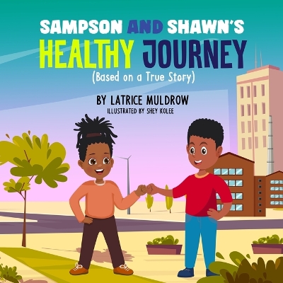 Sampson and Shawn's Healthy Journey: Based on a True Story
