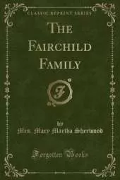 The Fairchild Family (Classic Reprint)