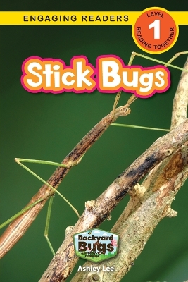 Stick Bugs: Backyard Bugs and Creepy-Crawlies (Engaging Readers, Level 1)