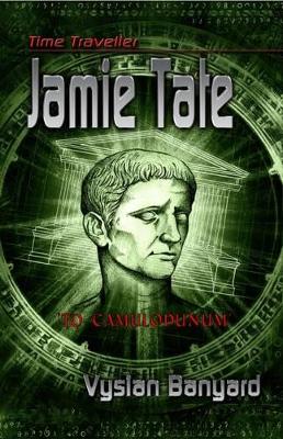 Time Traveller Jamie Tate: To Colchester