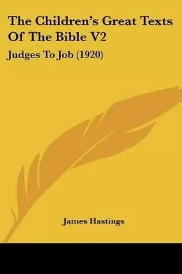 The Children's Great Texts Of The Bible V2: Judges To Job (1920)