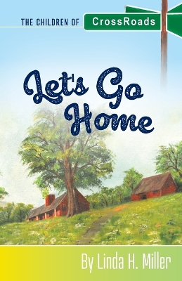 Let's Go Home: The Children of CrossRoads, BOOK 4