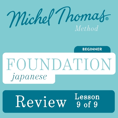 Foundation Japanese (Michel Thomas Method) - Lesson Review (9 of 9): Learn Japanese with the Michel Thomas Method