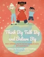 Think Big Talk Big and Believe Big