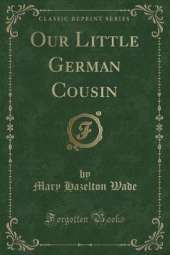 Our Little German Cousin (Classic Reprint)