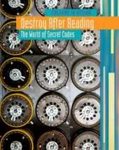 Destroy After Reading: The World of Secret Codes