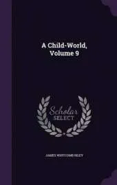 A Child-World, Volume 9