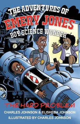 Adventures of Emery Jones, Boy Science Wonder: The Hard Problem
