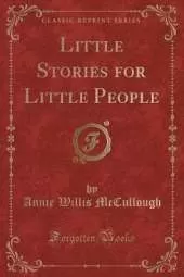 Little Stories for Little People (Classic Reprint)