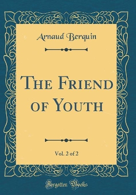 The Friend of Youth, Vol. 2 of 2 (Classic Reprint)