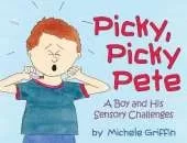 Picky, Picky Pete: A Boy and His Sensory Challenges