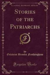 Stories of the Patriarchs (Classic Reprint)