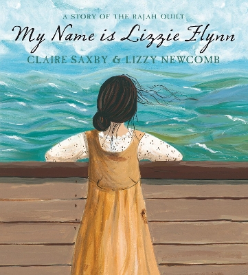 My Name is Lizzie Flynn: A Story of the Rajah Quilt