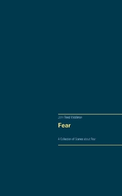Fear: A Collection of Scenes about Fear