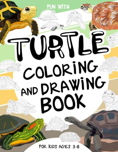 Turtle Coloring and Drawing Book For Kids Ages 3-8: Have fun Coloring Turtles and Drawing parts of Testudines and Giant Tortoises. A collectible animals book, perfect for creative activities at home for Children ages 3 - 8