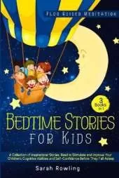 Bedtime Stories for Kids 3 Books in 1: A Collection of Inspirational Stories, Read to Stimulate and Improve Your Children's Cognitive Abilities and Self-Confidence Before They Fall Asleep