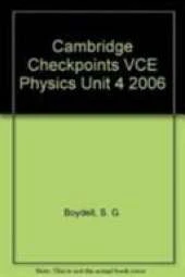 Cambridge Checkpoints VCE Physics Unit 4 2006