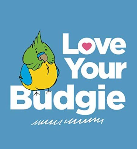 Love Your Budgie