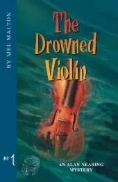 The Drowned Violin: An Alan Nearing Mystery