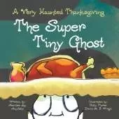 The Super Tiny Ghost: A Very Haunted Thanksgiving